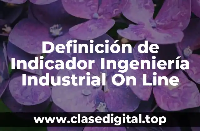 Definición de Indicador Ingeniería Industrial On Line
