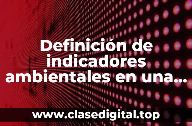 Definición de indicadores ambientales en una empresa