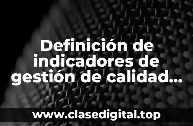 Definición de indicadores de gestión de calidad en una empresa
