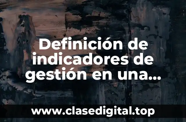 Definición de indicadores de gestión en una empresa de alimentos