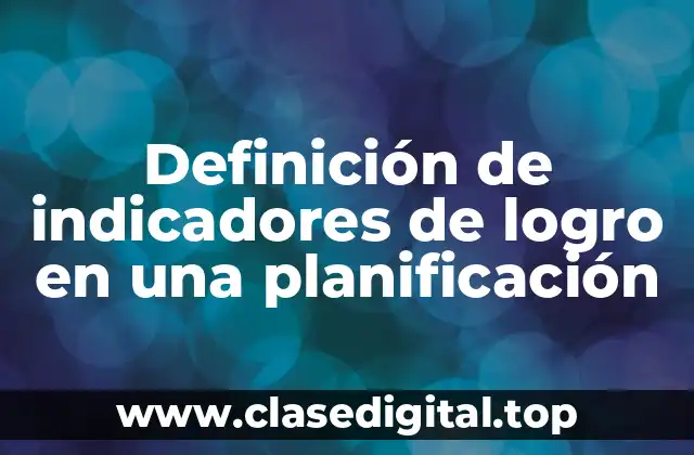Definición de indicadores de logro en una planificación