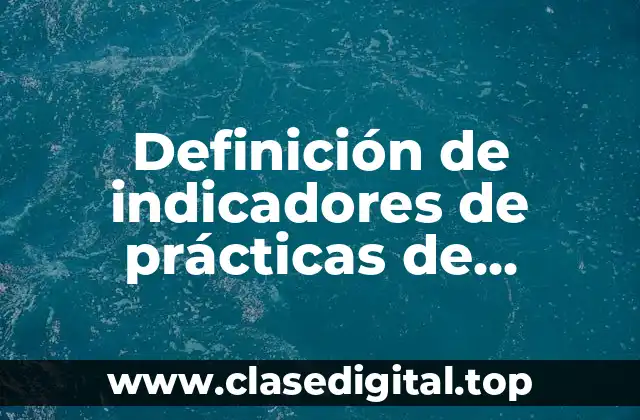 Definición de indicadores de prácticas de sostenibilidad en las empresas