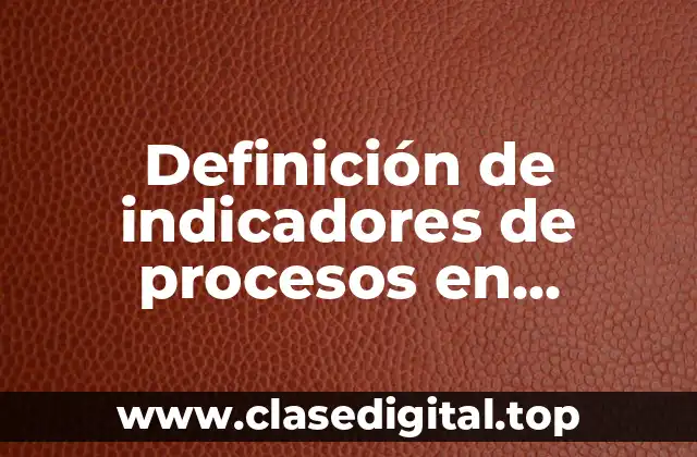 Definición de indicadores de procesos en laboratorios de química