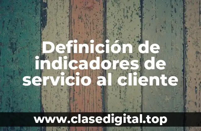 Definición de indicadores de servicio al cliente
