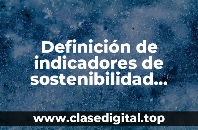 Definición de indicadores de sostenibilidad ambiental