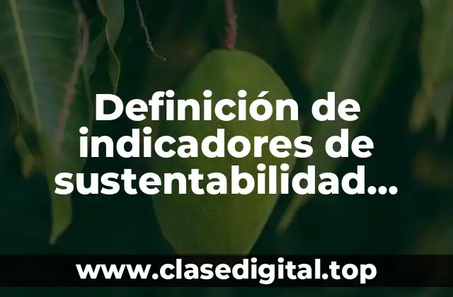 Definición de indicadores de sustentabilidad ambiental