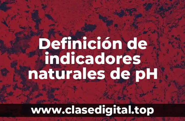 Ejemplos de indicadores naturales de pH