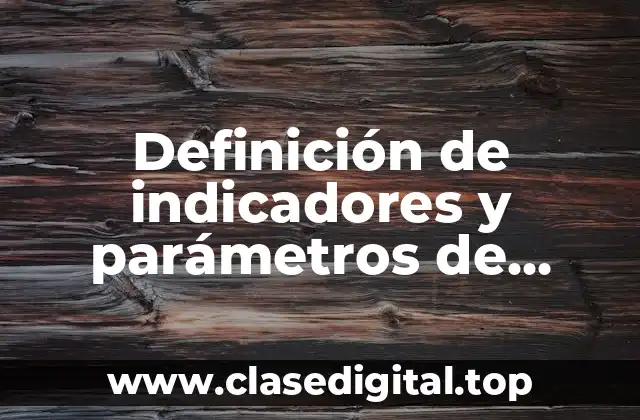 Ejemplos de indicadores y parámetros de sistemas de manufactura