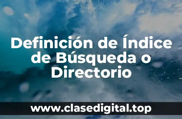 Definición de Índice de Búsqueda o Directorio