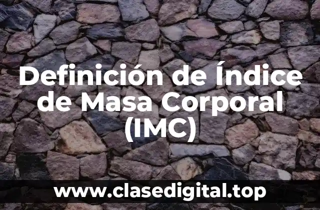 Definición de Índice de Masa Corporal (IMC)