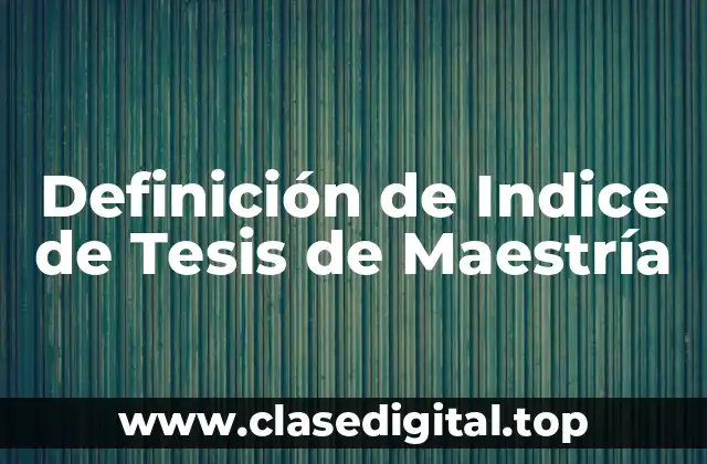Definición de Indice de Tesis de Maestría