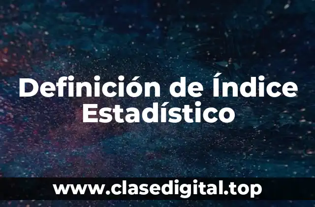 Definición de Índice Estadístico