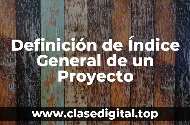 Definición de Índice General de un Proyecto