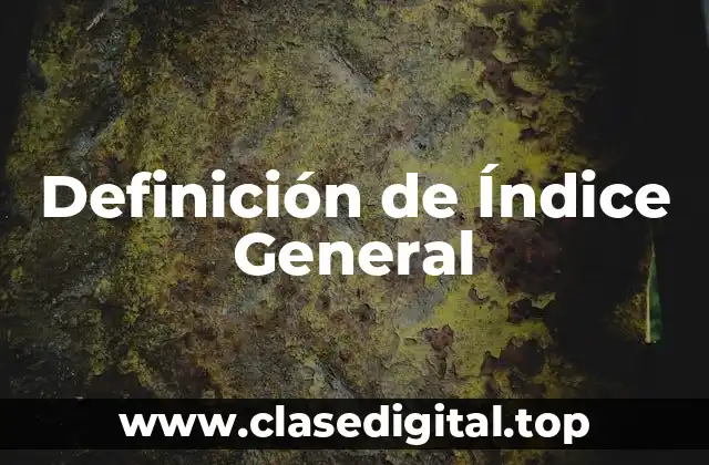 Definición de Índice General