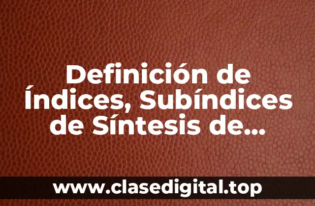 Definición de Índices, Subíndices de Síntesis de Desplazamiento Simple