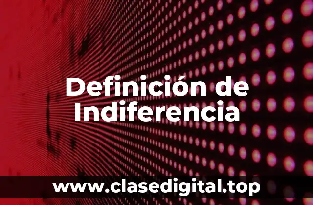 Definición de Indiferencia
