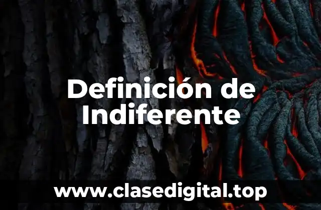 Definición de Indiferente