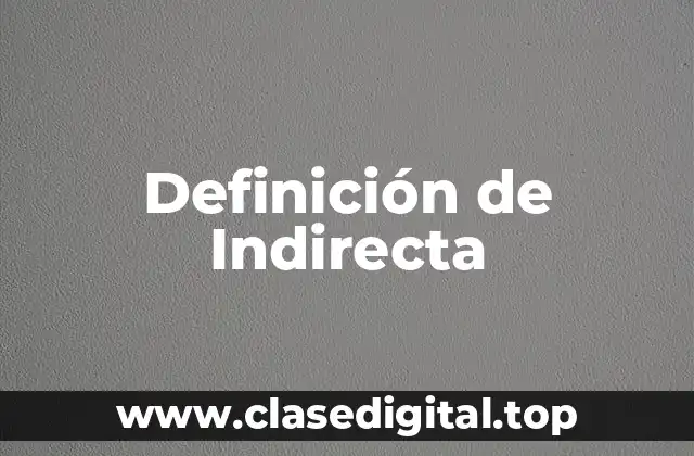 Definición de Indirecta