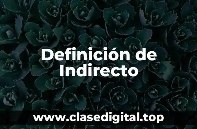 Definición de Indirecto