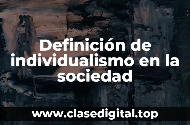 Definición de individualismo en la sociedad