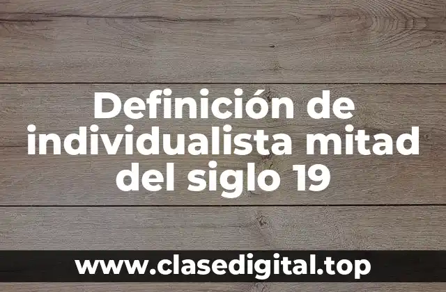 Definición de individualista mitad del siglo 19