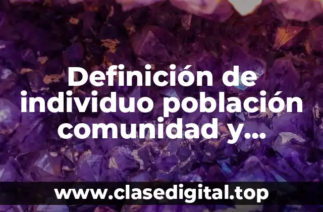 Definición de individuo población comunidad y ecosistema