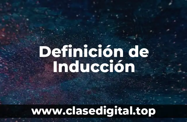 Definición de Inducción