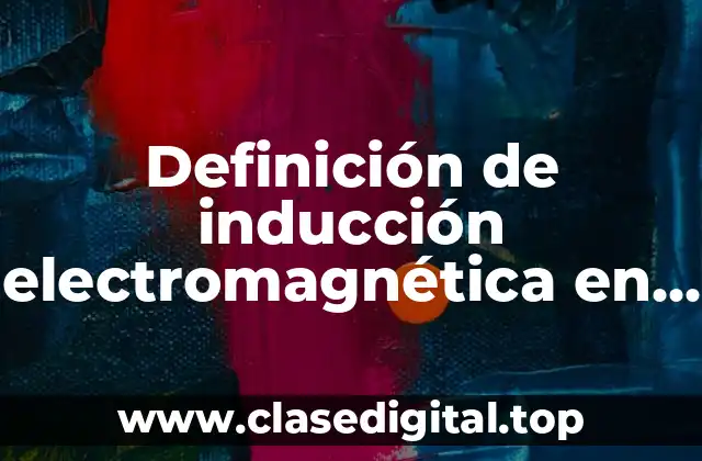 Ejemplos de inducción electromagnética