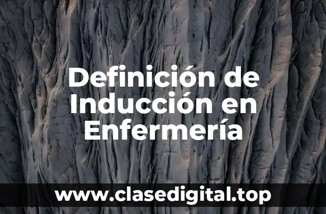 Definición de Inducción en Enfermería