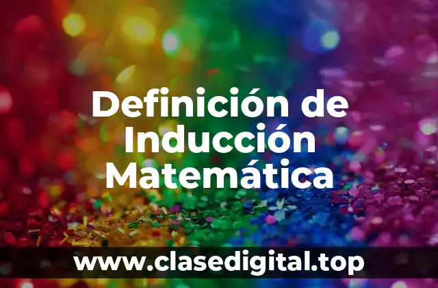 Definición de Inducción Matemática