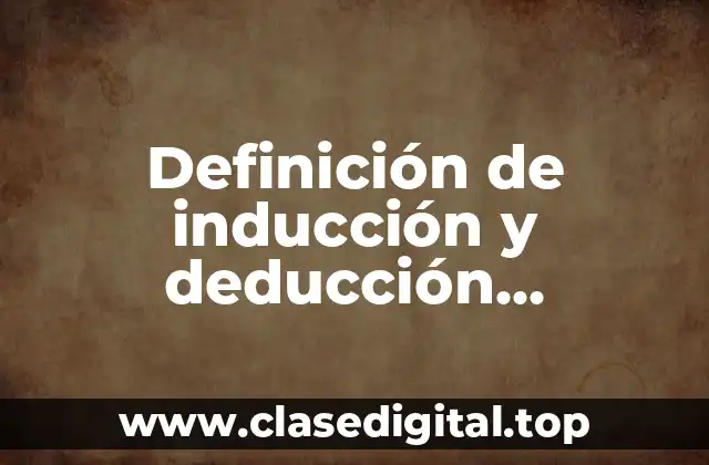 Definición de inducción y deducción razonamiento verbal