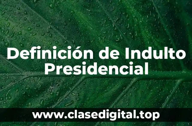 Definición de Indulto Presidencial
