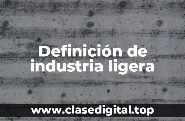Definición de industria ligera