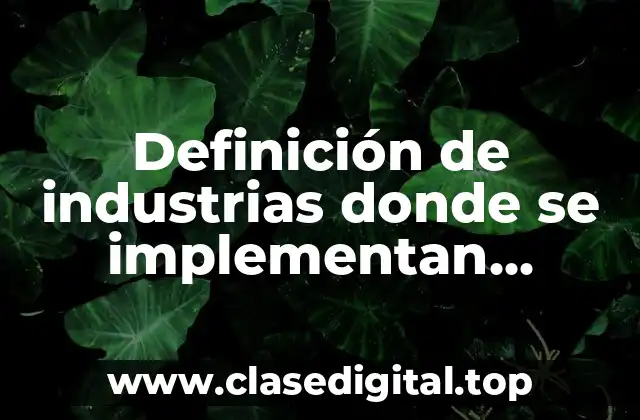 Ejemplos de industrias donde se implementan interfaces hombre-maquina