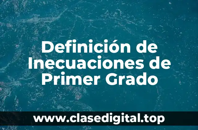 Definición de Inecuaciones de Primer Grado