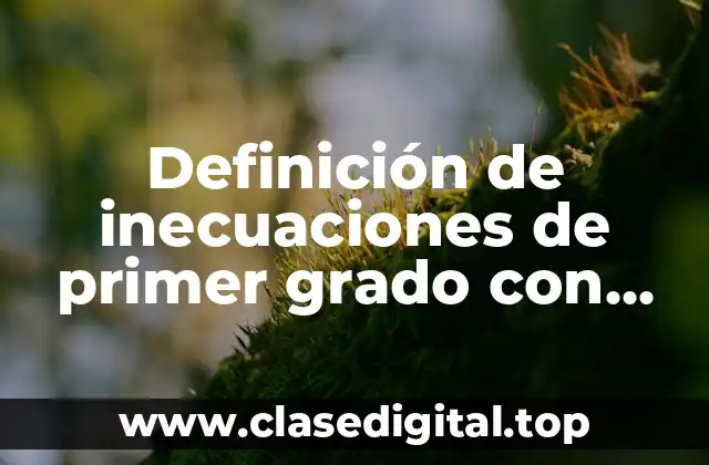 Definición de inecuaciones de primer grado con una incógnita