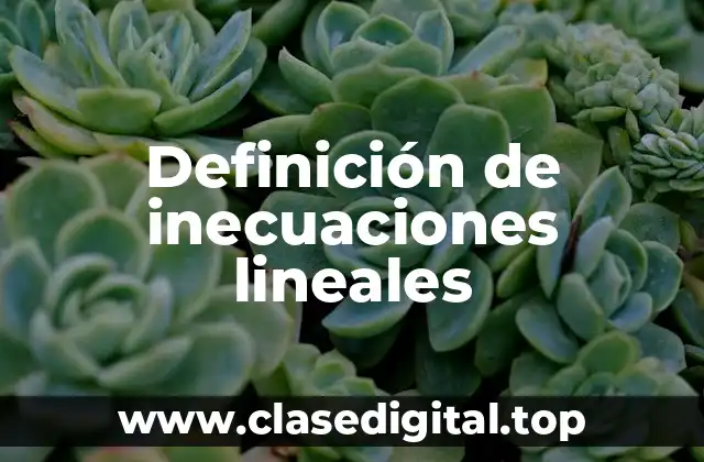 Definición de inecuaciones lineales