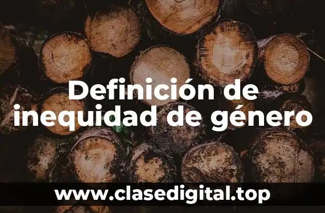 Ejemplos de inequidad de género