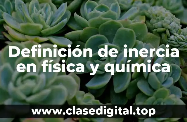 Definición de inercia en física y química