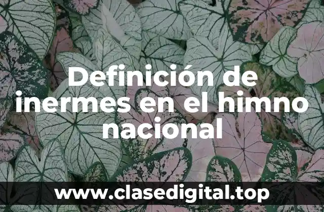 Definición de inermes en el himno nacional