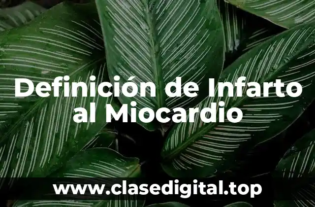 Definición de Infarto al Miocardio
