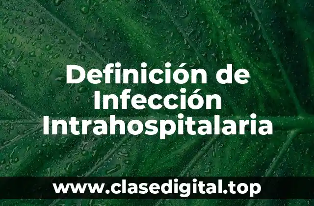 Definición de Infección Intrahospitalaria