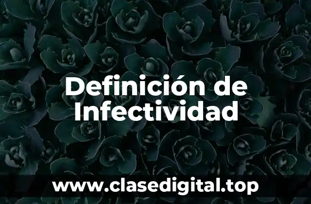 Definición técnica de Infectividad