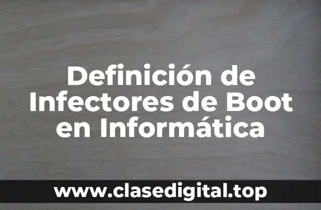 Definición de Infectores de Boot en Informática