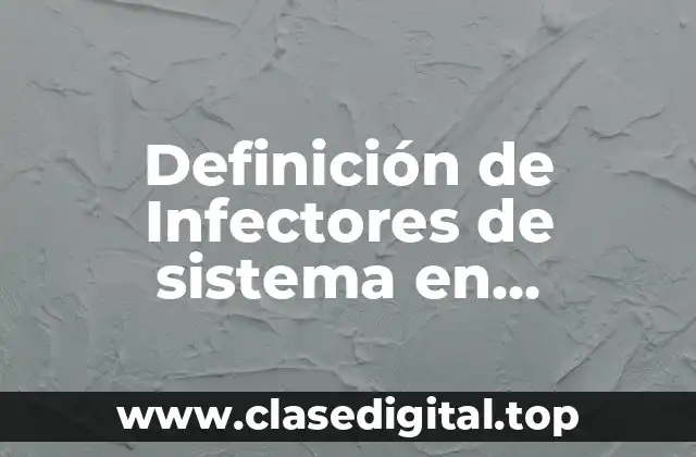 Definición de Infectores de sistema en informática