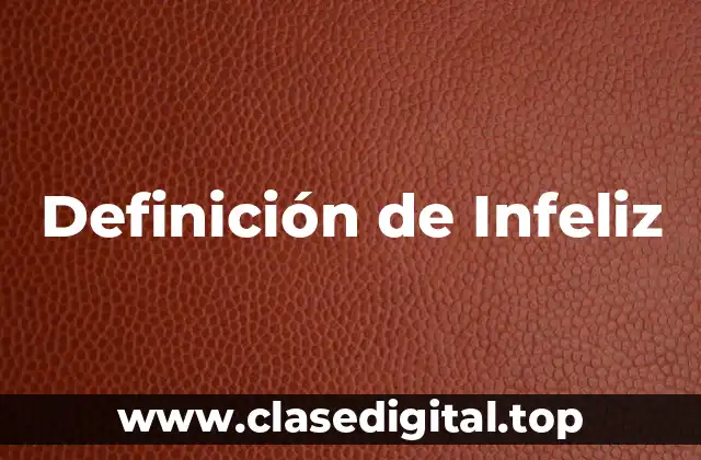 Definición de Infeliz