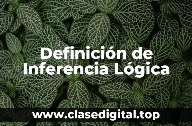 Definición de Inferencia Lógica