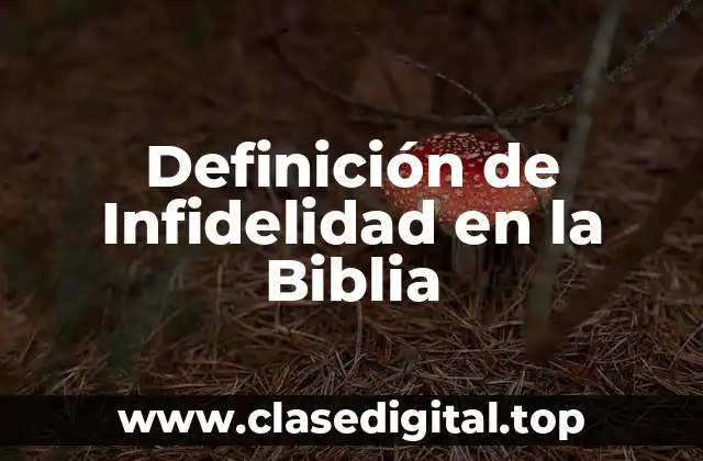 Definición de Infidelidad en la Biblia
