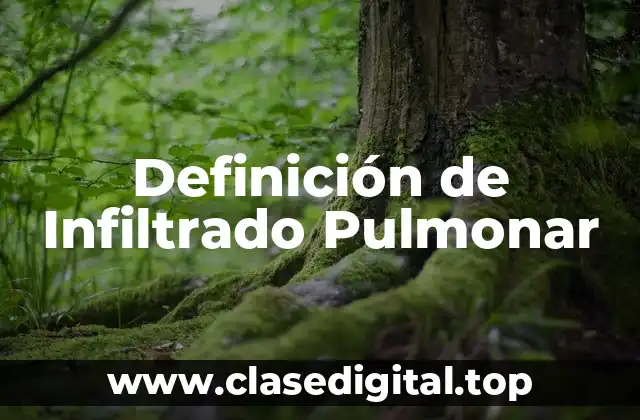 Definición de Infiltrado Pulmonar