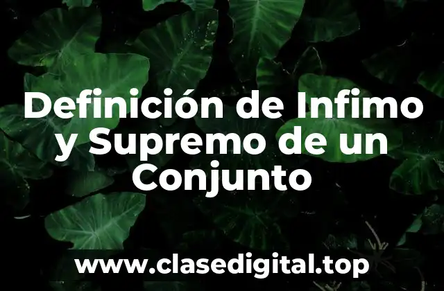 Definición de Infimo y Supremo de un Conjunto